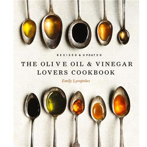 The Olive Oil & Vinegar Lover’s Cookbook