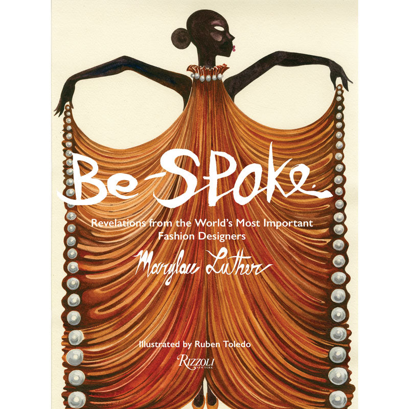 Be-Spoke: Revelations from the World's Most Important Fashion Designers